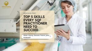 Top 5 Skills Every SQF Practitioner Need to Succeed by SFPM Consulting