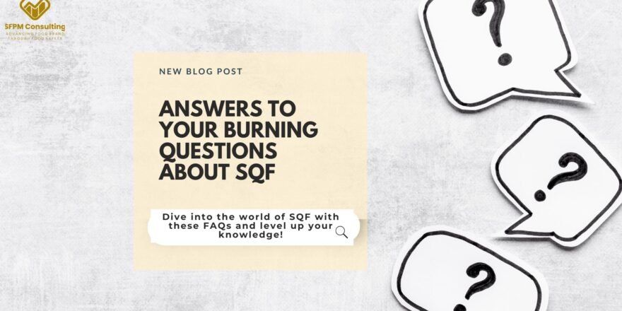 SFPM Consulting present Answers to Your Burning Questions About SQF